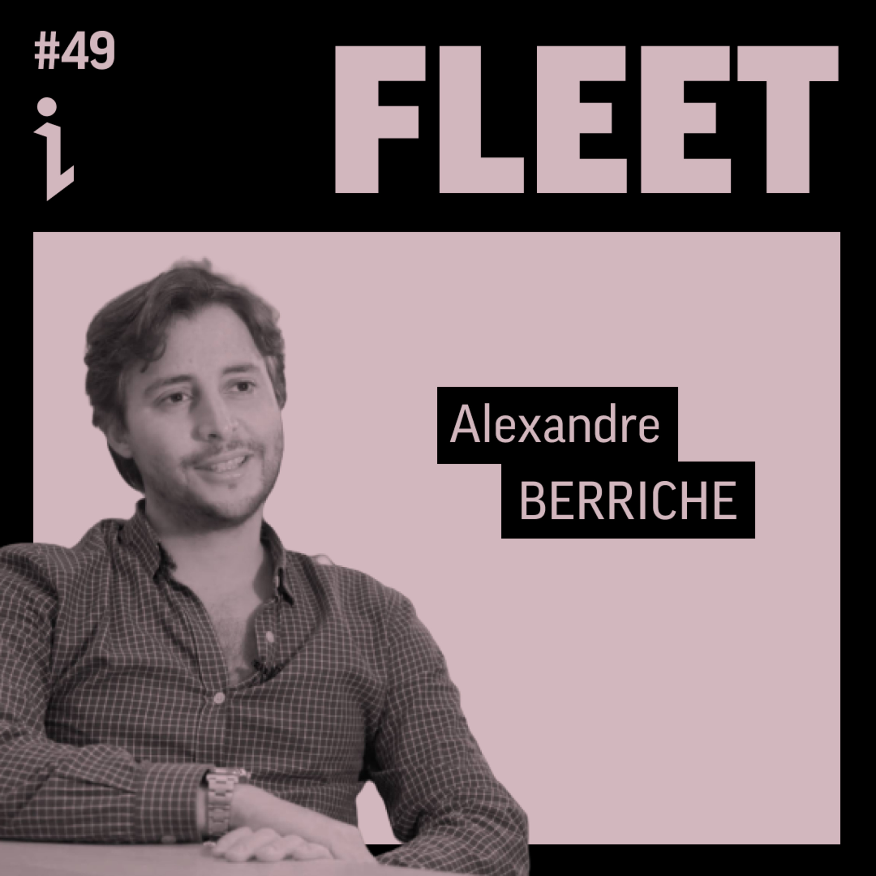 🇫🇷 #49 – Alexandre Berriche – CEO & co-fondateur – Fleet 🎙️ Concilier prudence et hypercroissance