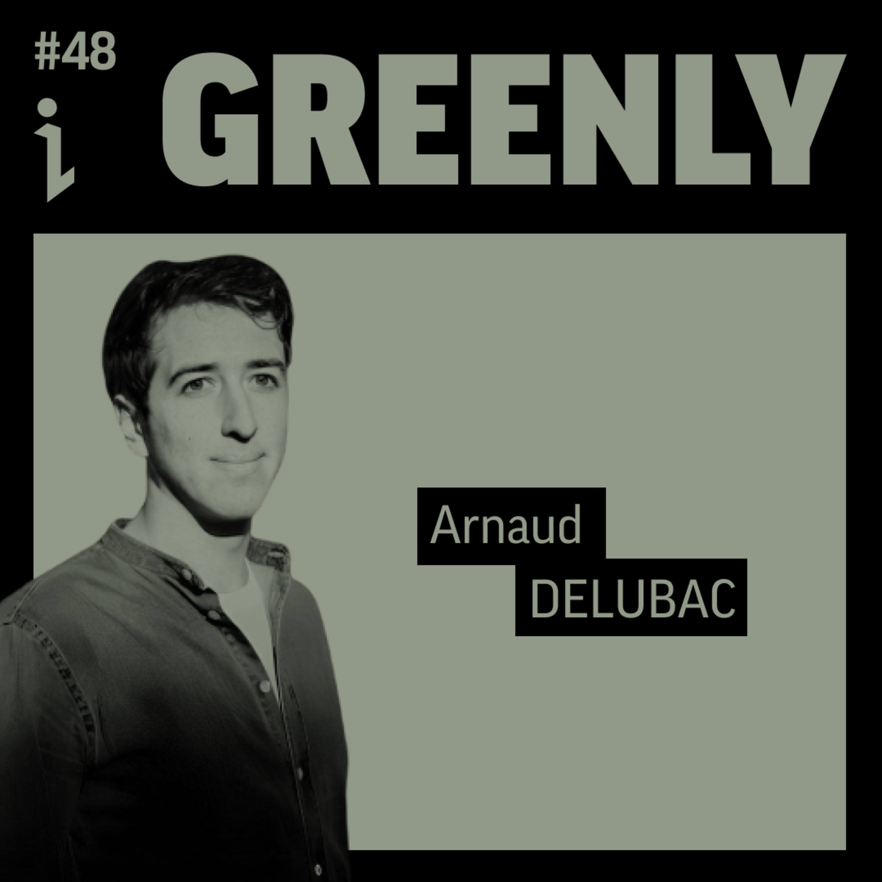 🇫🇷 #48 – Arnaud Delubac – Co-fondateur – Greenly 🎙️ Démocratiser le bilan carbone grâce au SaaS