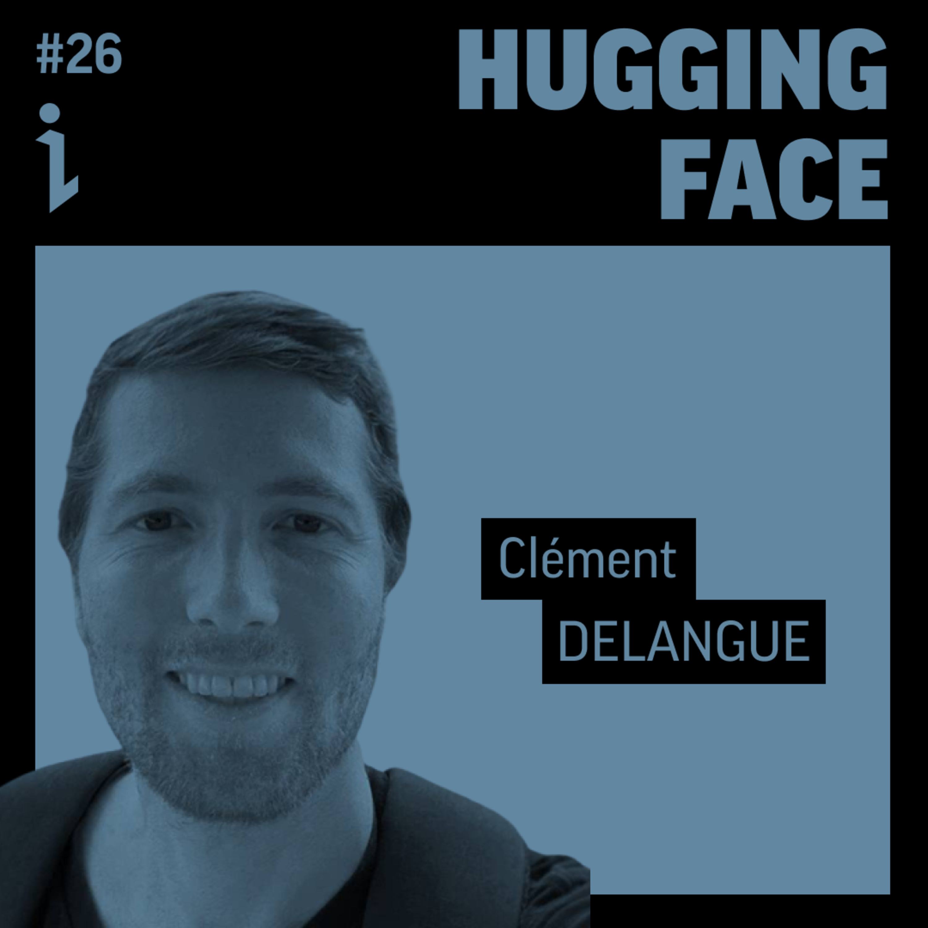 🇫🇷 #26 – Clément Delangue – Co-fondateur & CEO – Hugging Face 🎙️ La révolution IA en mode collaboratif et open-source