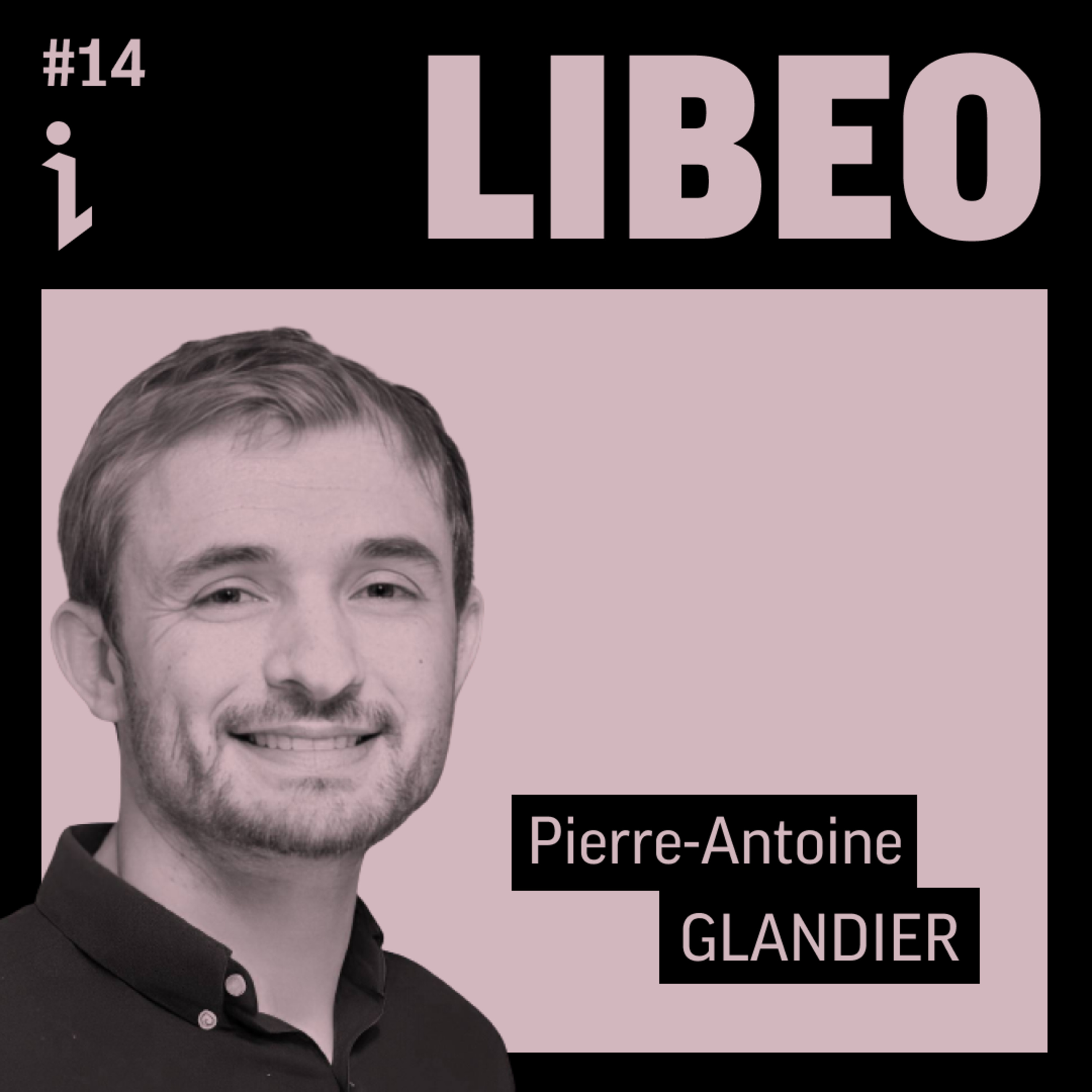 🇫🇷 #14 – Pierre-Antoine Glandier – Co-fondateur & CTO/CPO – Libeo 🎙️ Repenser l'expérience du paiement B2B grâce à la Tech !