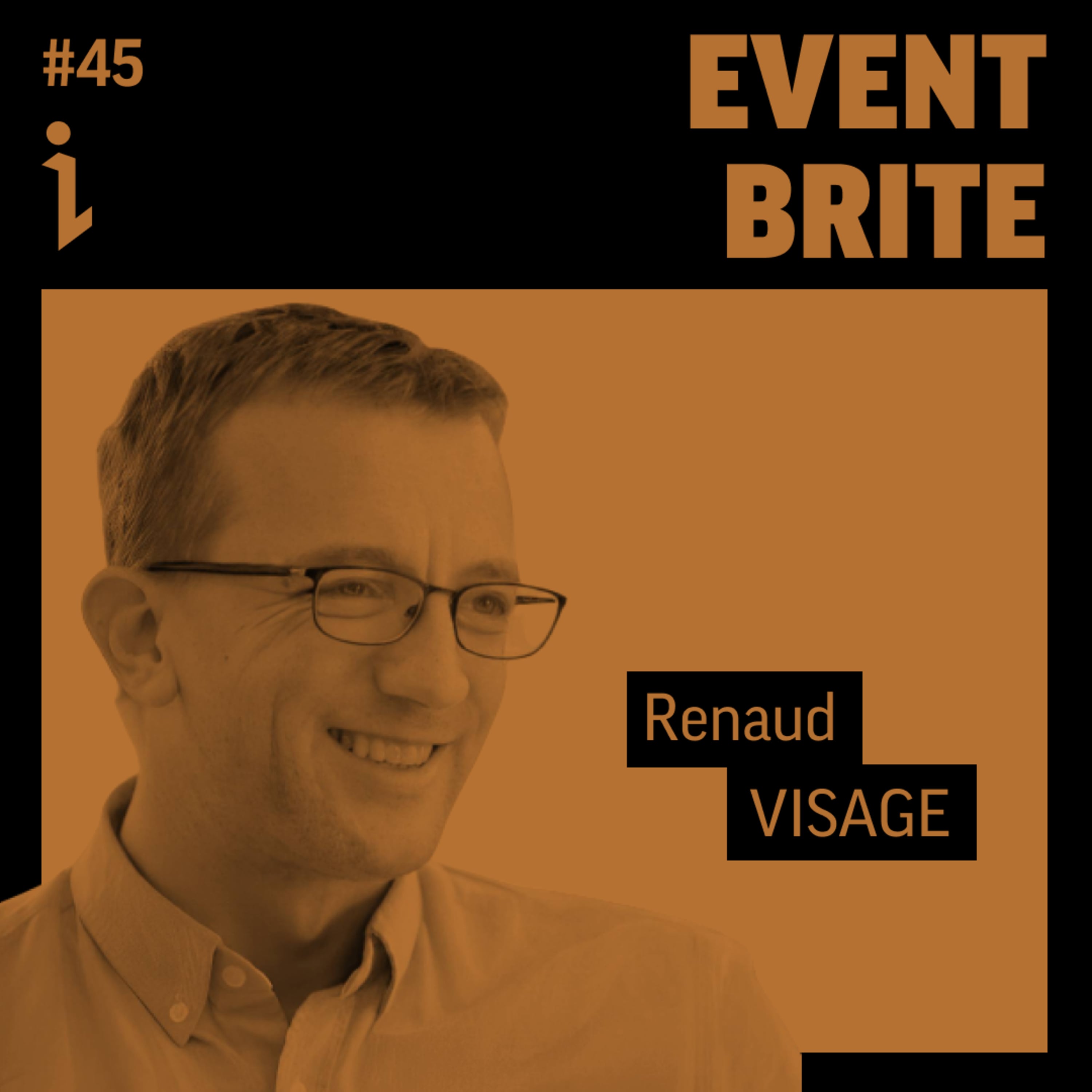 🇫🇷 #45 – Renaud Visage – Co-founder – Eventbrite 🎙️ Du bootstrap à l’IPO, l’impressionnant parcours d’Eventbrite