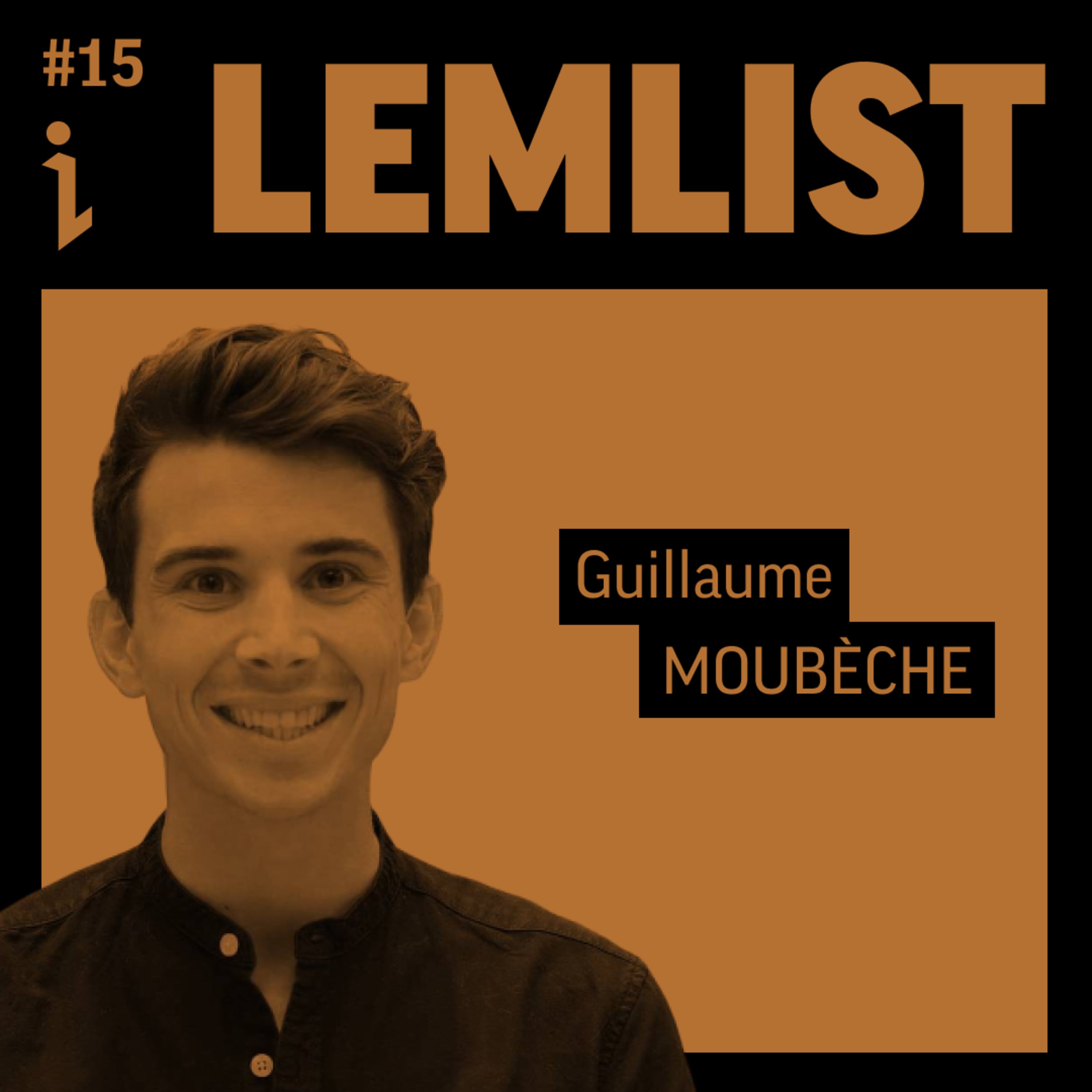 🇫🇷 #15 – Guillaume Moubèche – CEO – LEMLIST 🎙️ Lever 30 millions d'euros pour finalement les refuser ! 