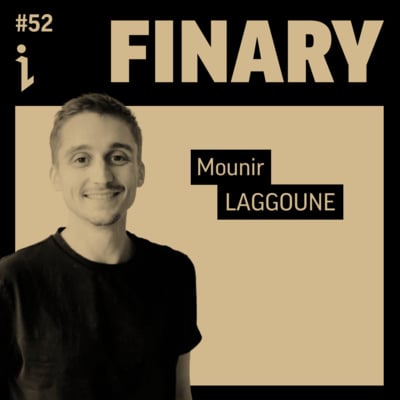 🇫🇷 #52 – Mounir Laggoune – CEO – Finary 🎙️ Révolutionner l'investissement grâce à la tech
