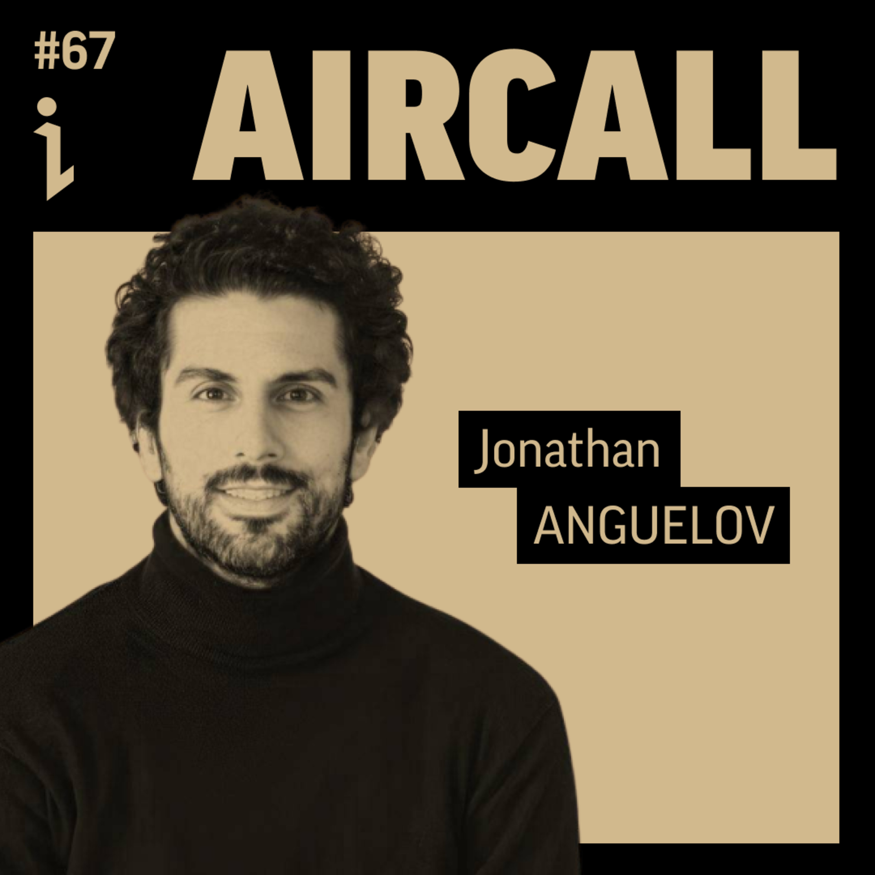#67 – Jonathan Anguelov – Fondateur – Aircall 🎙️ Il vient d'une ZEP. Il en veut toujours plus. Il crée une licorne.